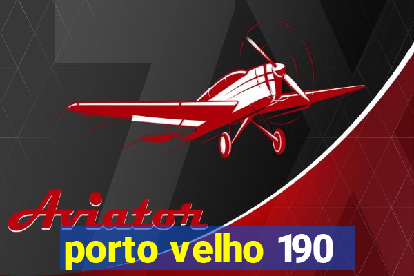 porto velho 190